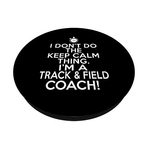 Loud Track Coach - I Don't Keep Calm Track and Field Coach PopSockets PopGrip: Swappable Grip for Phones & Tablets