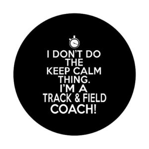 Loud Track Coach - I Don't Keep Calm Track and Field Coach PopSockets PopGrip: Swappable Grip for Phones & Tablets