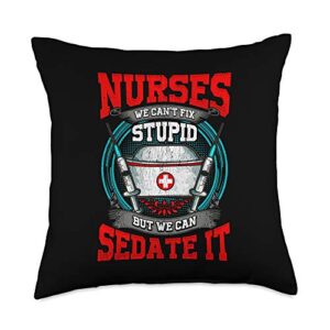 nurses can't fix stupid but can sedate it gifts nurses: we can't fix stupid but we can sedate it funny rn throw pillow, 18x18, multicolor