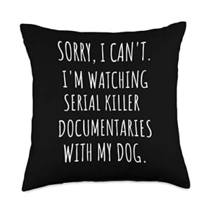 funny true crime and dogs gift for dog mom or dad sorry i can't i'm watching serial killer with my dog throw pillow, 18x18, multicolor