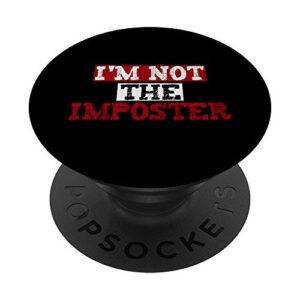 funny saying tee - gaming player gift - i'm not the imposter popsockets popgrip: swappable grip for phones & tablets