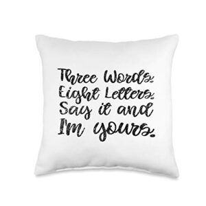 GGirlThreads Three Words Eight Letters Say It and I'm Yours Throw Pillow, 16x16, Multicolor