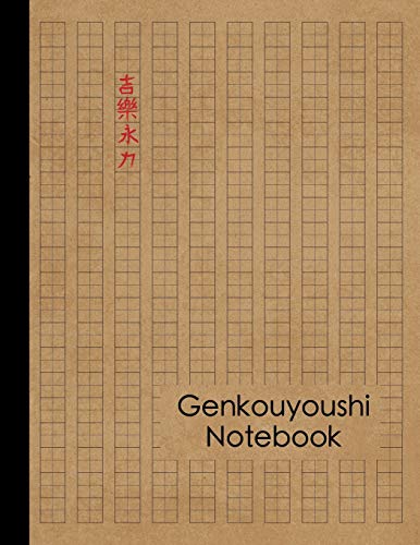 Genkouyoushi Notebook: Large Japanese Kanji Practice Notebook - Writing Practice Book For Japan Kanji Characters and Kana Scripts