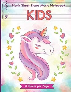 blank sheet piano music notebook kids: unicorn blank sheet piano music manuscript paper for kids 110 pages of large staff, perfect for practicing note writing