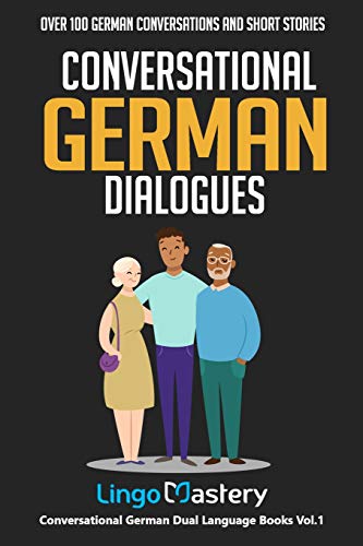 Conversational German Dialogues: Over 100 German Conversations and Short Stories (Conversational German Dual Language Books)