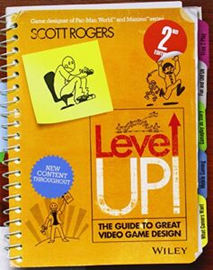 level up! the guide to great video game design