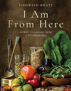 i am from here: stories and recipes from a southern chef