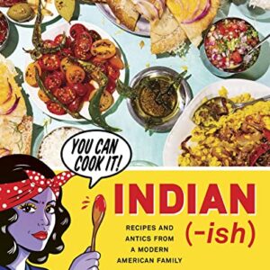 Indian-Ish: Recipes and Antics from a Modern American Family