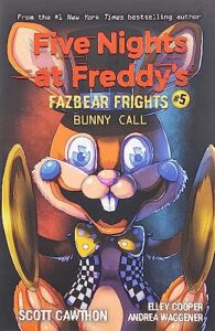 bunny call: an afk book (five nights at freddy’s: fazbear frights #5) (5)