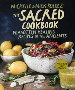 the sacred cookbook: forgotten healing recipes of the ancients