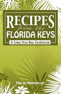 recipes from the florida keys: a lime tree bay cookbook