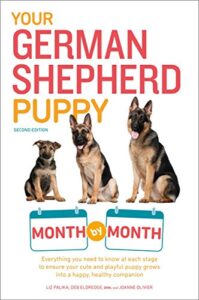 your german shepherd puppy month by month, 2nd edition: everything you need to know at each state to ensure your cute and playful puppy (your puppy month by month)