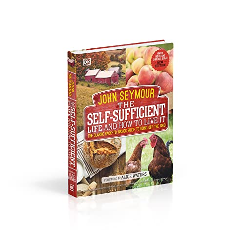 The Self-Sufficient Life and How to Live It: The Complete Back-to-Basics Guide