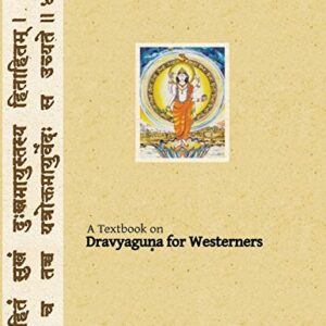 Dravyaguna for Westerners: Ayurvedic Pharmacology for Western Herbs (Ayurvedic Medicine for Westerners)