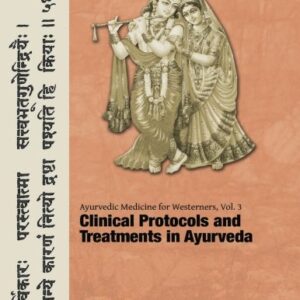 Ayurvedic Medicine for Westerners: Clinical Protocols & Treatments in Ayurveda