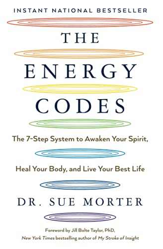 The Energy Codes: The 7-Step System to Awaken Your Spirit, Heal Your Body, and Live Your Best Life