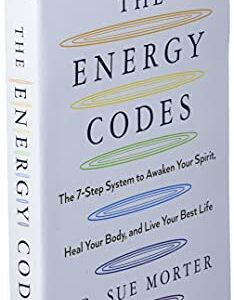 The Energy Codes: The 7-Step System to Awaken Your Spirit, Heal Your Body, and Live Your Best Life