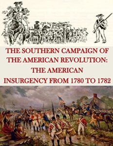 the southern campaign of the american revolution: the american insurgency from 1780 to 1782