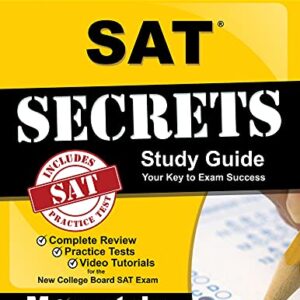 SAT Prep Book: SAT Secrets Study Guide: Complete Review, Practice Tests, Video Tutorials for the New College Board SAT Exam