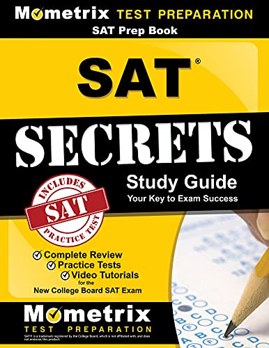 SAT Prep Book: SAT Secrets Study Guide: Complete Review, Practice Tests, Video Tutorials for the New College Board SAT Exam