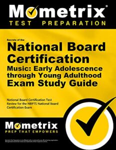 secrets of the national board certification music: early adolescence through young adulthood exam study guide: national board certification test review for the nbpts national board certification exam