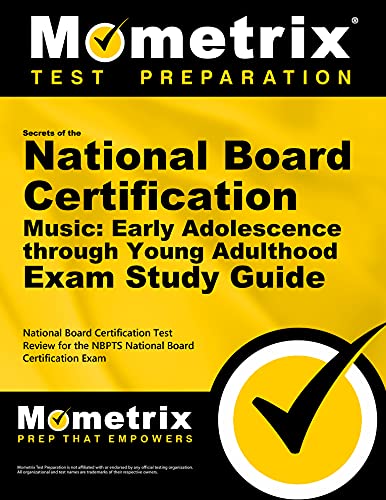 Secrets of the National Board Certification Music: Early Adolescence through Young Adulthood Exam Study Guide: National Board Certification Test Review for the NBPTS National Board Certification Exam