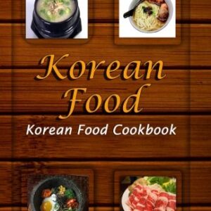 Korean Food: Korean Food Cookbook (Korean Food Recipes)