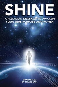 shine: a pleiadian message to awaken your true purpose and power