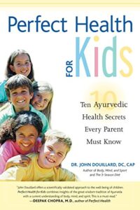 perfect health for kids: ten ayurvedic health secrets every parent must know