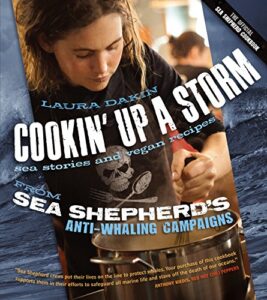 cookin' up a storm: sea stories and vegan recipes from sea shepherd's anti-whaling campaigns