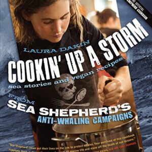 Cookin' Up a Storm: Sea Stories and Vegan Recipes from Sea Shepherd's Anti-Whaling Campaigns