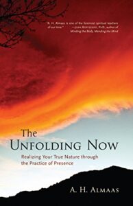 the unfolding now: realizing your true nature through the practice of presence