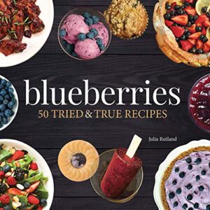 blueberries: 50 tried and true recipes (nature's favorite foods cookbooks)