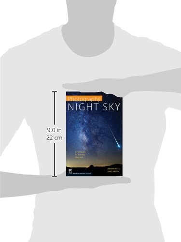 Photography: Night Sky: A Field Guide for Shooting after Dark