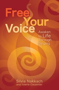 free your voice: awaken to life through singing