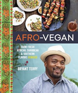 afro-vegan: farm-fresh african, caribbean, and southern flavors remixed [a cookbook]