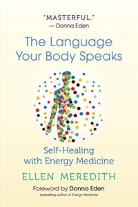the language your body speaks: self-healing with energy medicine