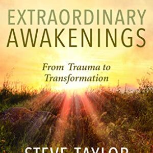 Extraordinary Awakenings: When Trauma Leads to Transformation