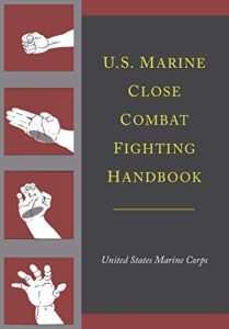 u.s. marine close combat fighting handbook