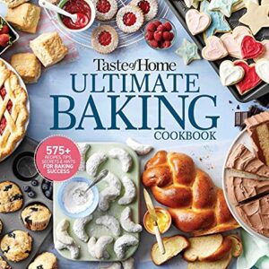 Taste of Home Ultimate Baking Cookbook: 575+ Recipes, Tips, Secrets and Hints for Baking Success