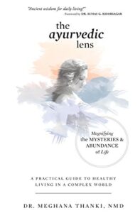 the ayurvedic lens: magnifying the mysteries & abundance of life
