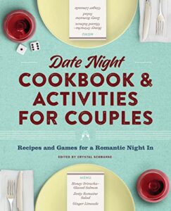 date night cookbook and activities for couples: recipes and games for a romantic night in