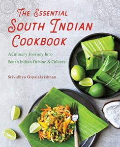 the essential south indian cookbook: a culinary journey into south indian cuisine and culture