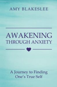 awakening through anxiety: a journey to finding one's true self