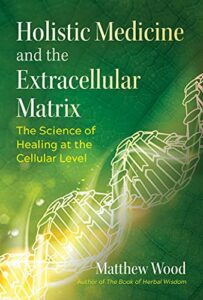 holistic medicine and the extracellular matrix: the science of healing at the cellular level (sacred planet)