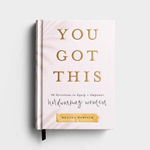 you got this: 90 devotions to equip and empower hardworking women