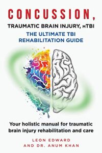 concussion, traumatic brain injury, mtbi ultimate rehabilitation guide: your holistic manual for traumatic brain injury rehabilitation and care ... rehabilitation home care and aging health)