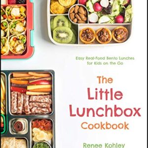 The Little Lunchbox Cookbook: 60 Easy Real-Food Bento Lunches for Kids on the Go