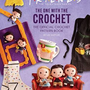 Friends: The One with the Crochet: The Official Crochet Pattern Book