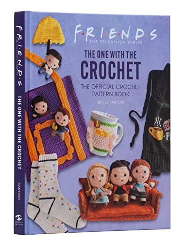 Friends: The One with the Crochet: The Official Crochet Pattern Book